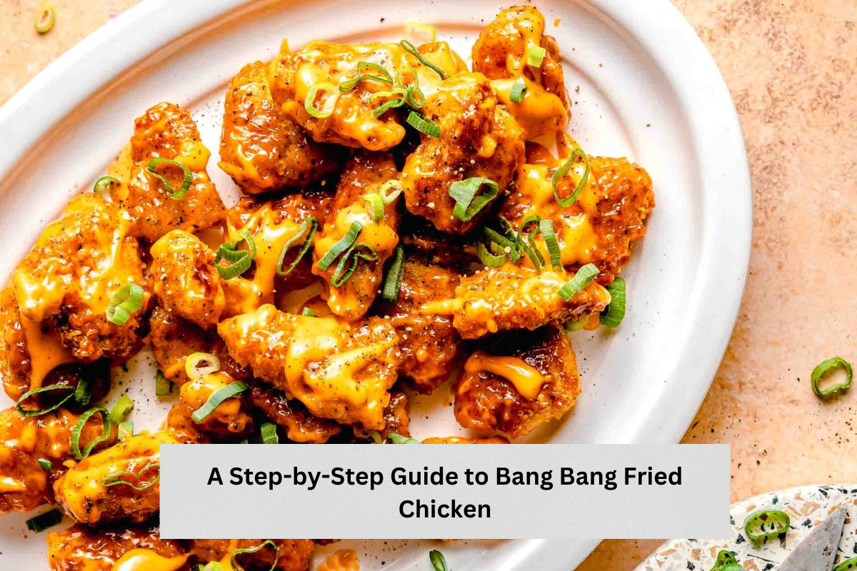 A Step-by-Step Guide to Bang Bang Fried Chicken