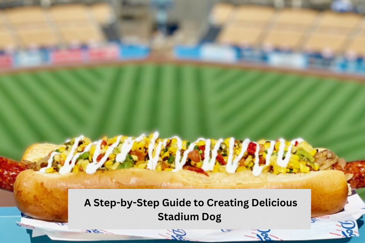 A Step-by-Step Guide to Creating Delicious Stadium Dogs