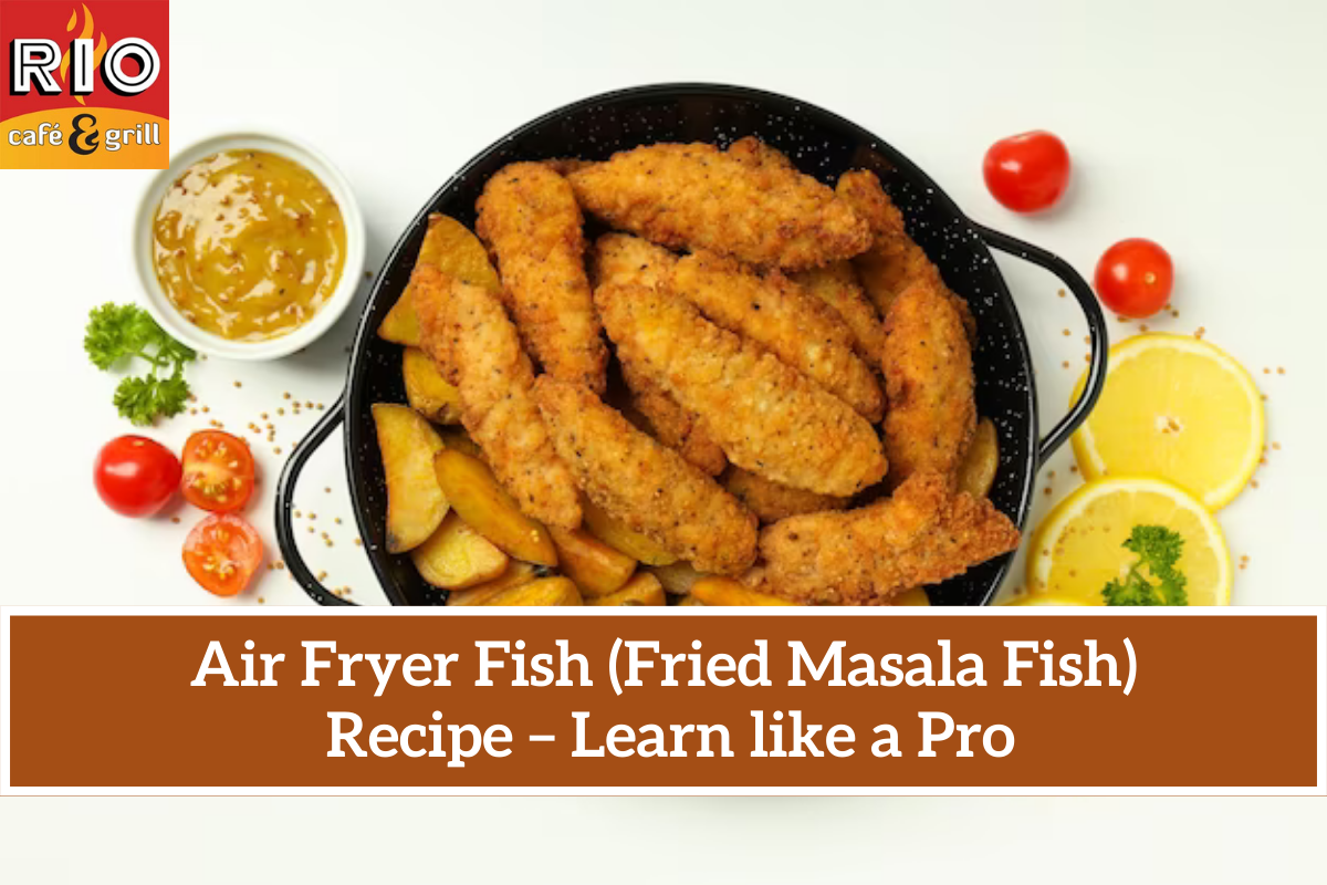 Air Fryer Fish (Fried Masala Fish) Recipe-Learn like a Pro