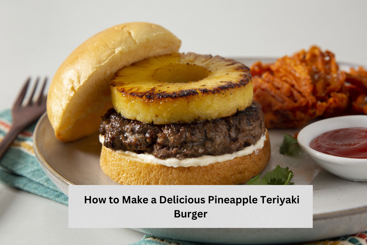 How to Make a Delicious Pineapple Teriyaki Burger