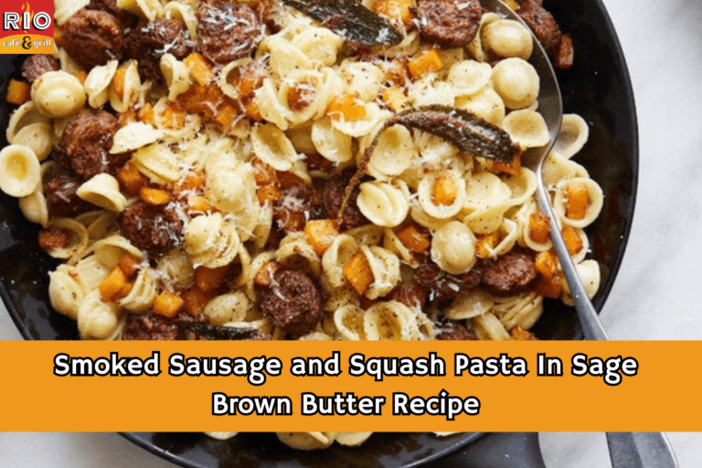 Smoked Sausage And Squash Pasta In Sage Brown Butter Recipe