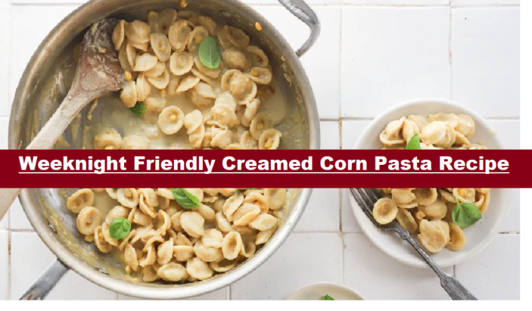 Weeknight-Friendly Creamed Corn Pasta Recipe