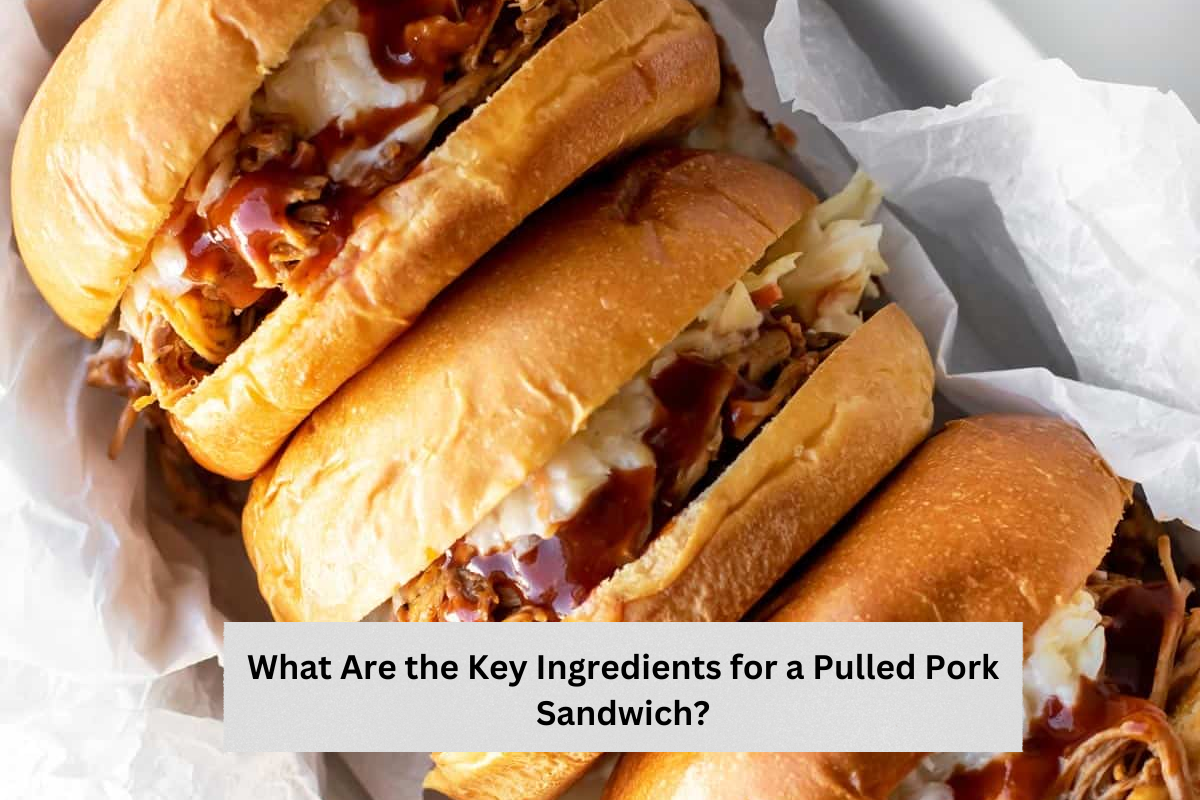 What Are the Key Ingredients for a Pulled Pork Sandwich?